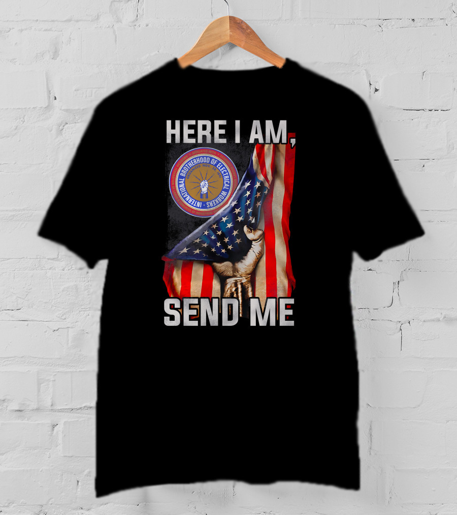 Here I Am Send Me International Brotherhood Of Electrical Workers T-Shirt