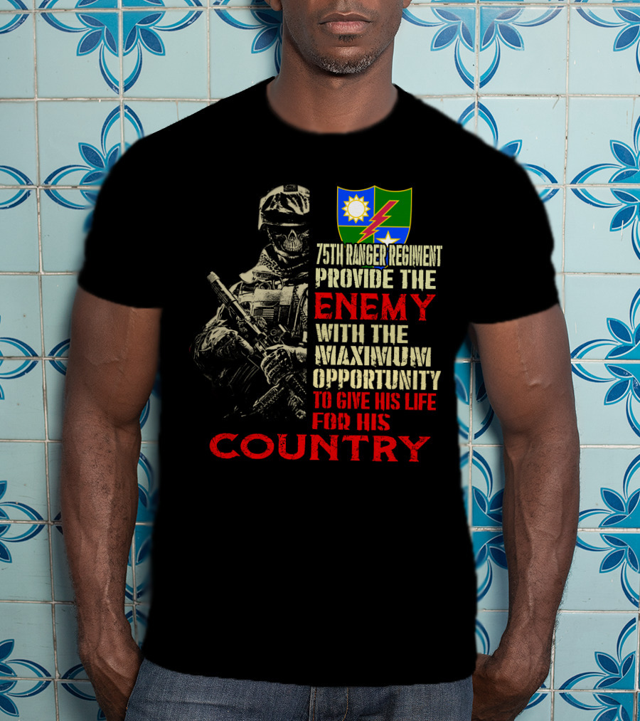 75Th Ranger Regiment Enemy Maximum Opportunity Country T-Shirt