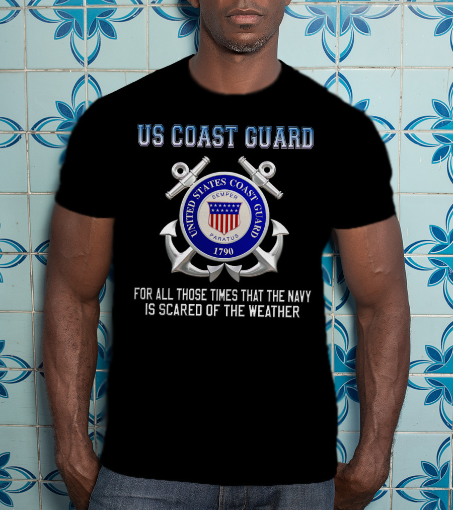 Us Coast Guard Semper Paratus 1790 For All Those Times That The Navy Is Scared Of The Weather T-Shirt