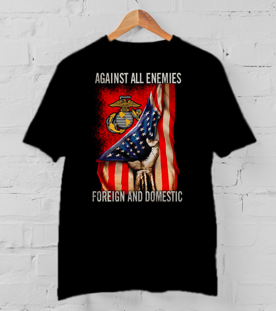 Against All Enemies Foreign And Domestic Us Marine Corps Flag Patriots T-Shirt