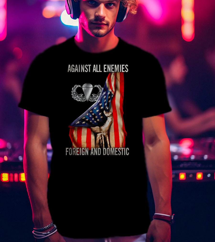 Against All Enemies Foreign And Domestic Paratrooper American Flag T-Shirt