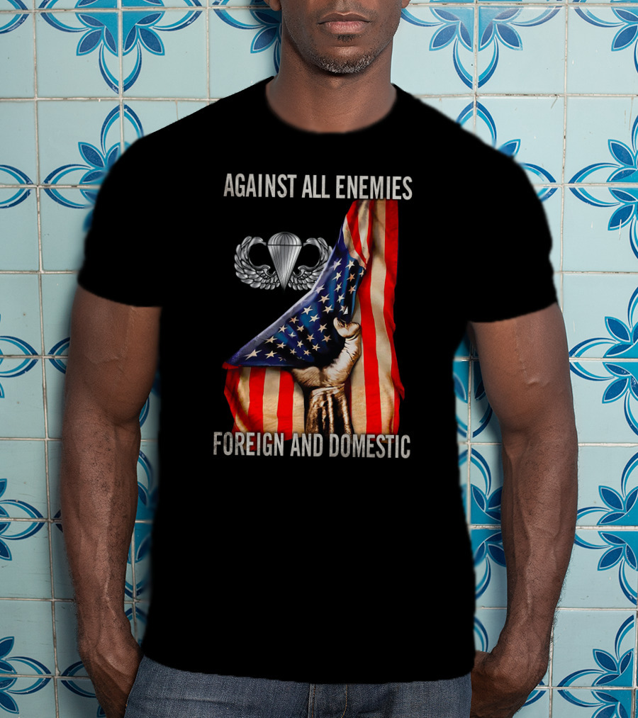 Against All Enemies Foreign And Domestic Paratrooper American Flag T-Shirt
