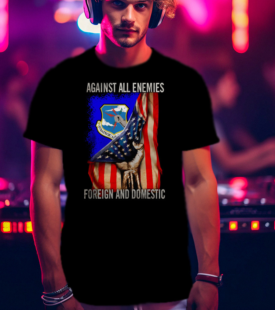Against All Enemies Foreign And Domestic Strategic Air Command T-Shirt