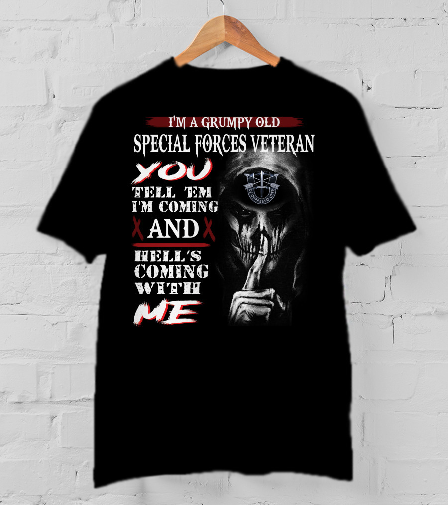 I'm A Grumpy Old Special Forces Veteran Tell 'Em I'm Coming And Hell's Coming With Me Bombsquad U.s.a. T-Shirt