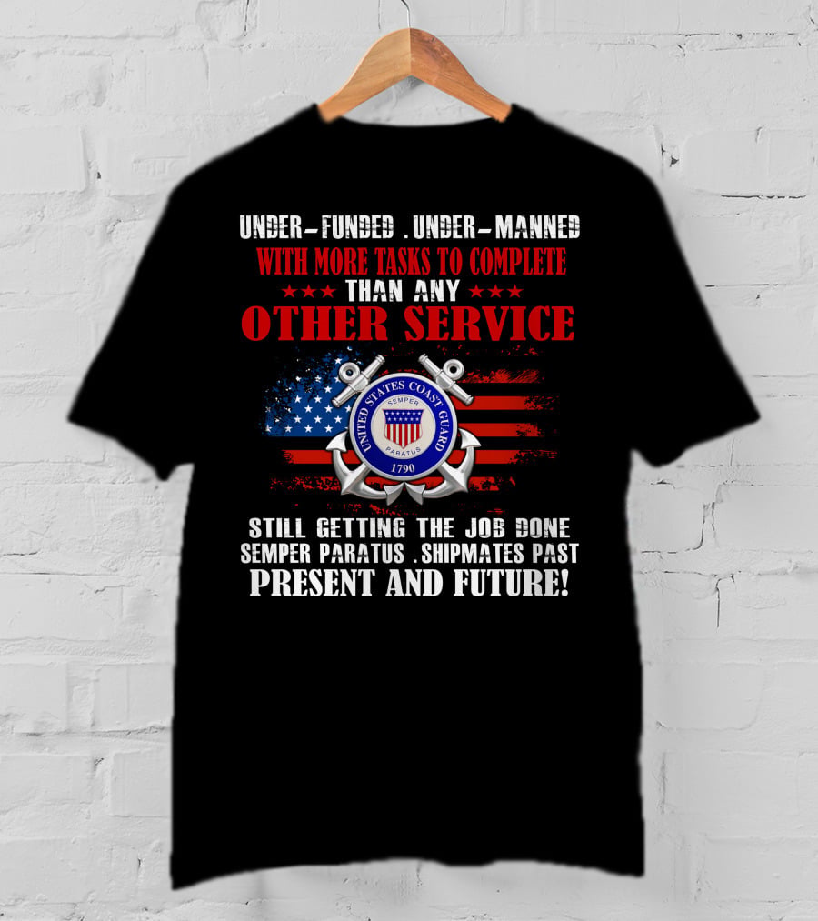 United States Coast Guard Underfunded Undermanned Semper Paratus Present Future T-Shirt