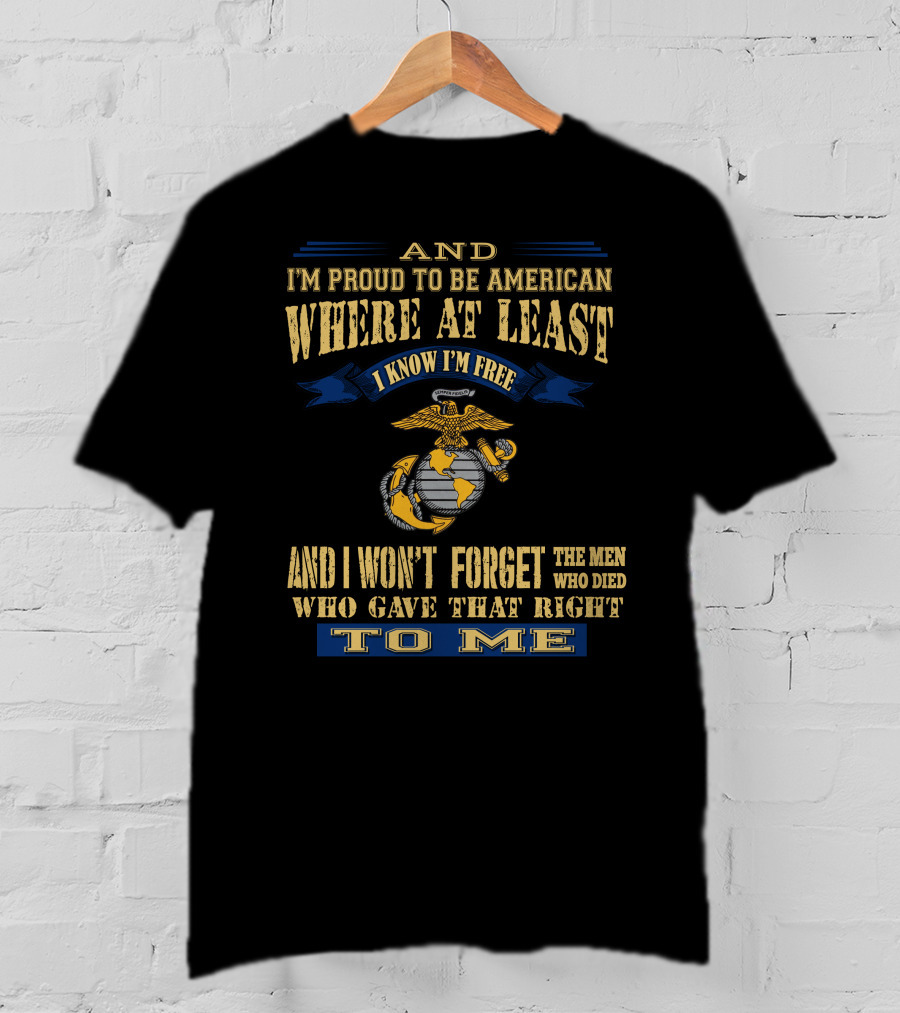 Proud To Be American Where At Least I Know I'm Free Marine Corps T-Shirt