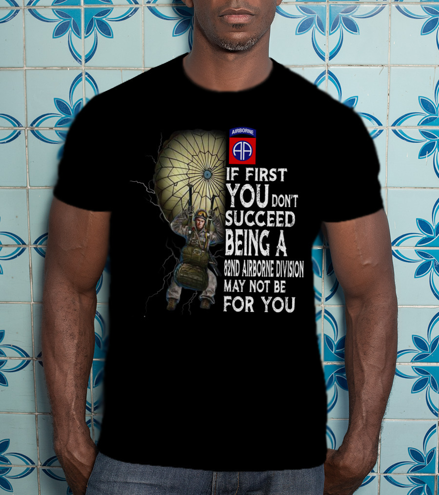 82Nd Airborne Division Paratrooper Humor If First You Don’t Succeed T-Shirt