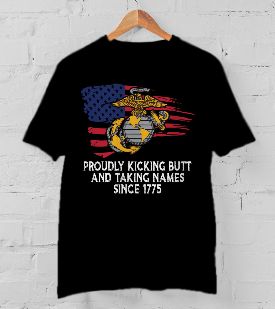 Proudly Kicking Butt And Taking Names Since 1775 Semper Fidelis Flag T-Shirt