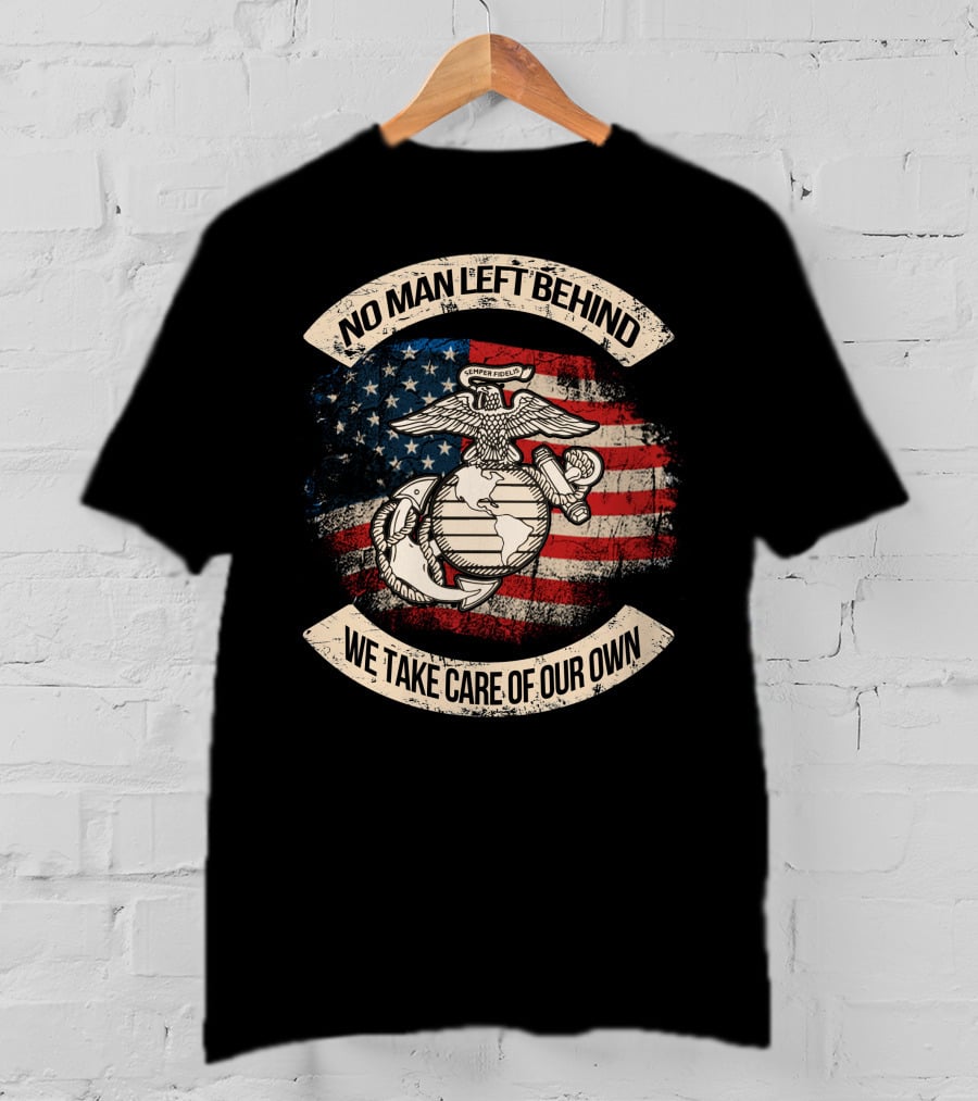 Semper Fidelis No Man Left Behind We Take Care Of Our Own American Flag Edition T-Shirt