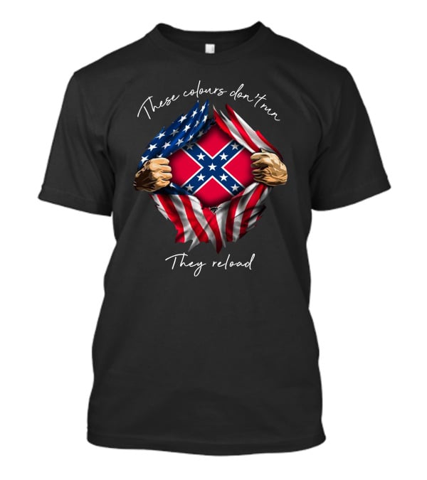 These Colours Don't Run They Reload Southern Mdltd05 T-Shirt