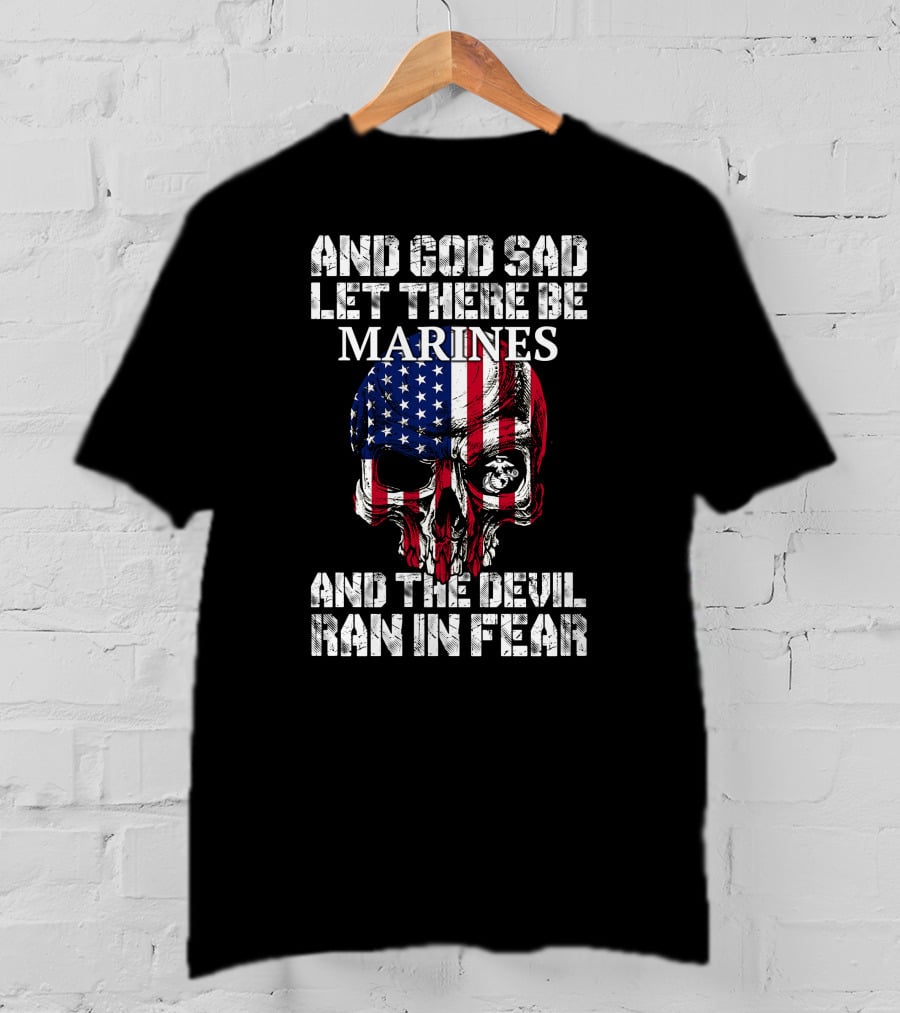 And God Said Let There Be Marines And The Devil Ran In Fear T-Shirt