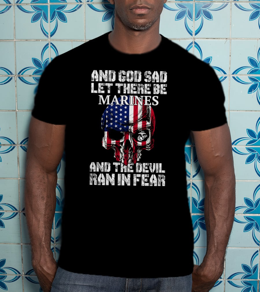 And God Said Let There Be Marines And The Devil Ran In Fear T-Shirt