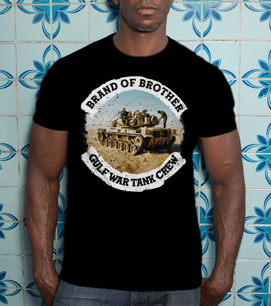 Brand Of Brother Gulf War Tank Crew T-Shirt