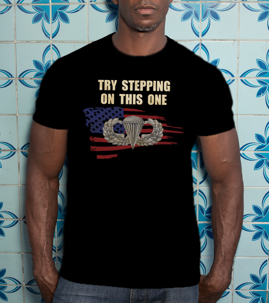 Try Stepping On This One American Flag Parachute Wings T-Shirt