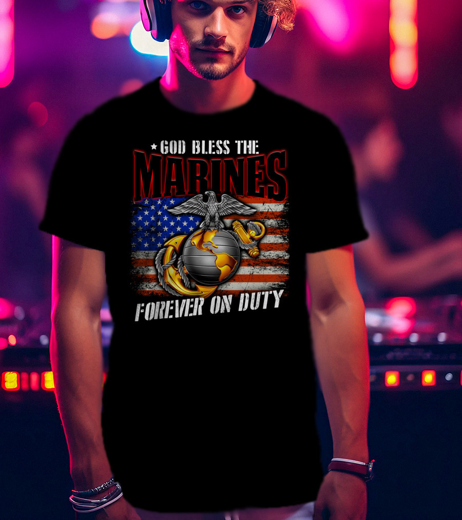 God Bless The Marines Forever On Duty American Flag Honor T-Shirt