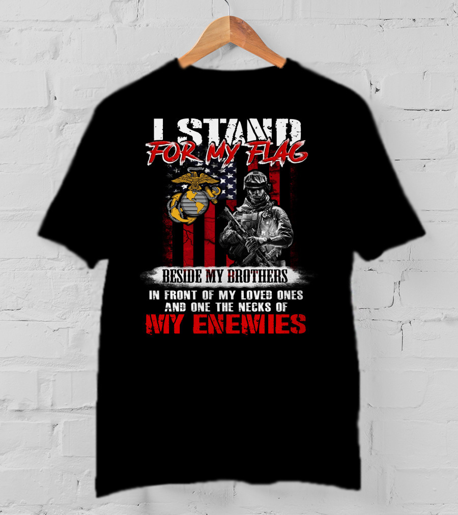 I Stand For My Flag Beside My Brothers Marine Corps Motto With Soldier And Flag T-Shirt