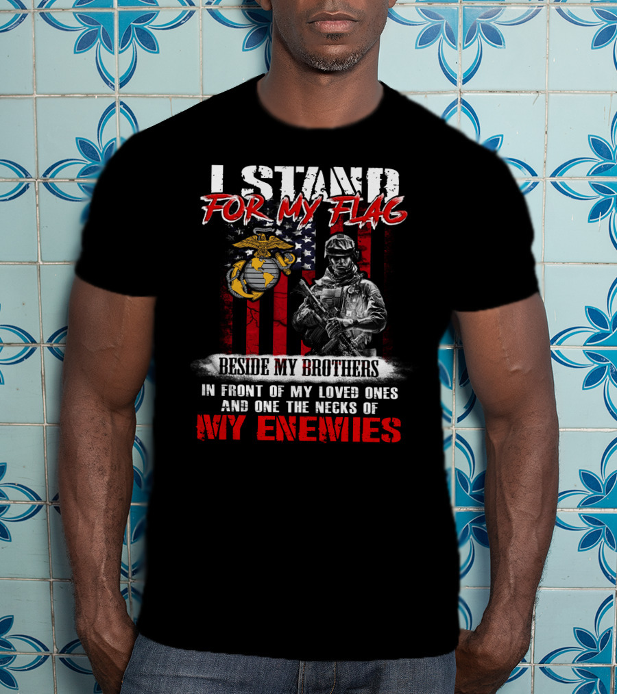 I Stand For My Flag Beside My Brothers Marine Corps Motto With Soldier And Flag T-Shirt