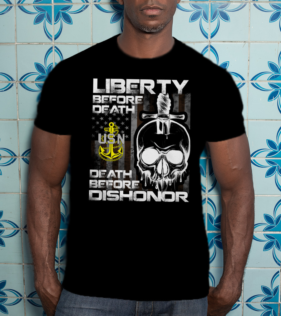 Liberty Before Death Usn Skull With Knife And Anchor Death Before Dishonor American Flag T-Shirt