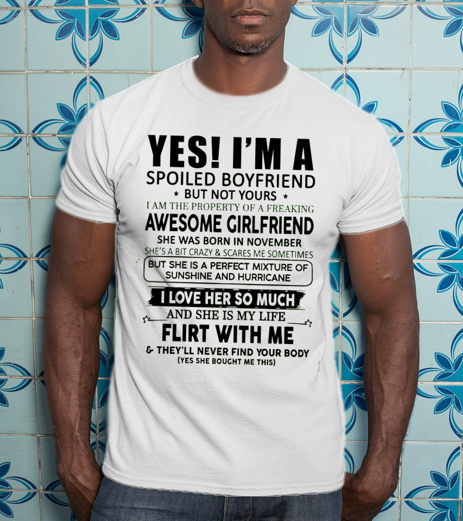 Yes I'm A Spoiled Boyfriend Of A November Girl Awesome Girlfriend Perfect Mixture Of Sunshine And Hurricane T-Shirt