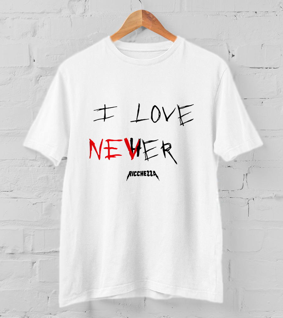 Ricchezza I Love Never T-Shirt