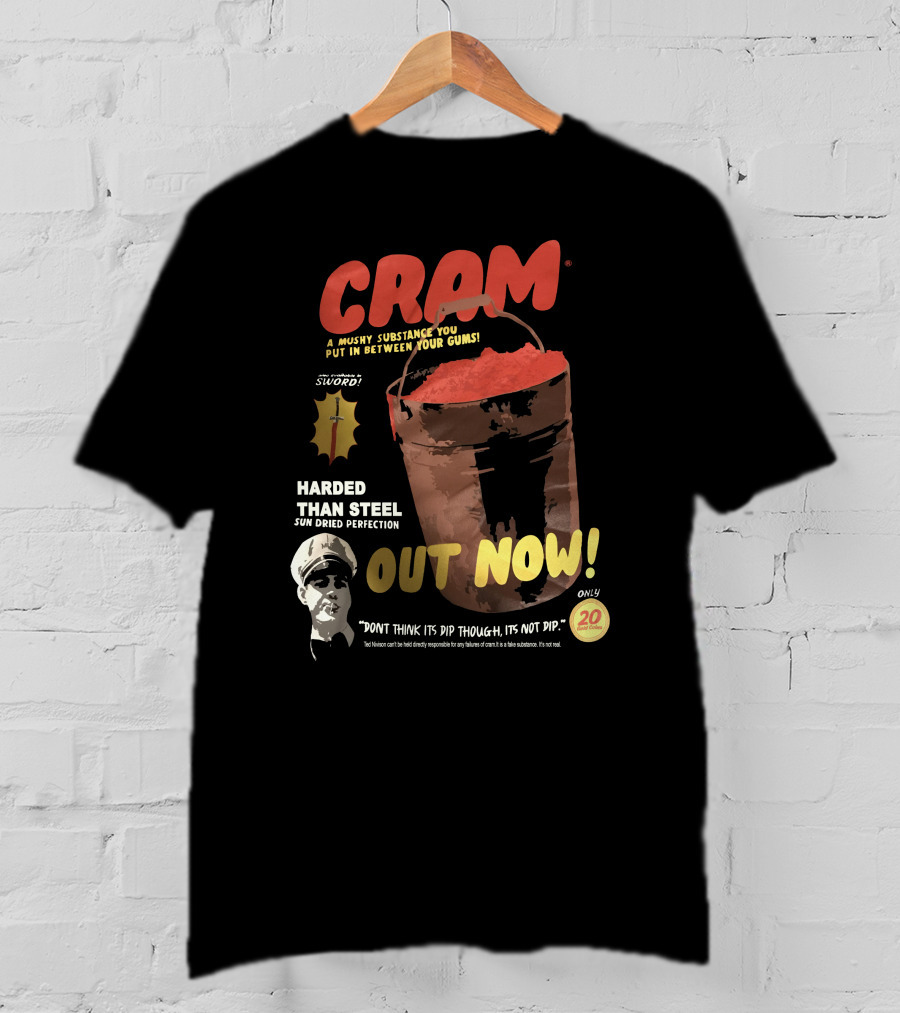 CRAM Sword Mushy Substance Harder Than Steel Sun Dried Perfection Out Now T-Shirt