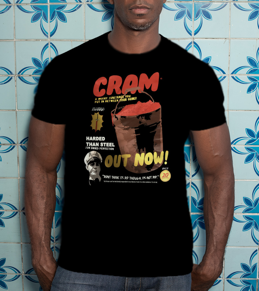 CRAM A Mushy Substance Out Now Harder Than Steel Ted Nivison Merch T-Shirt