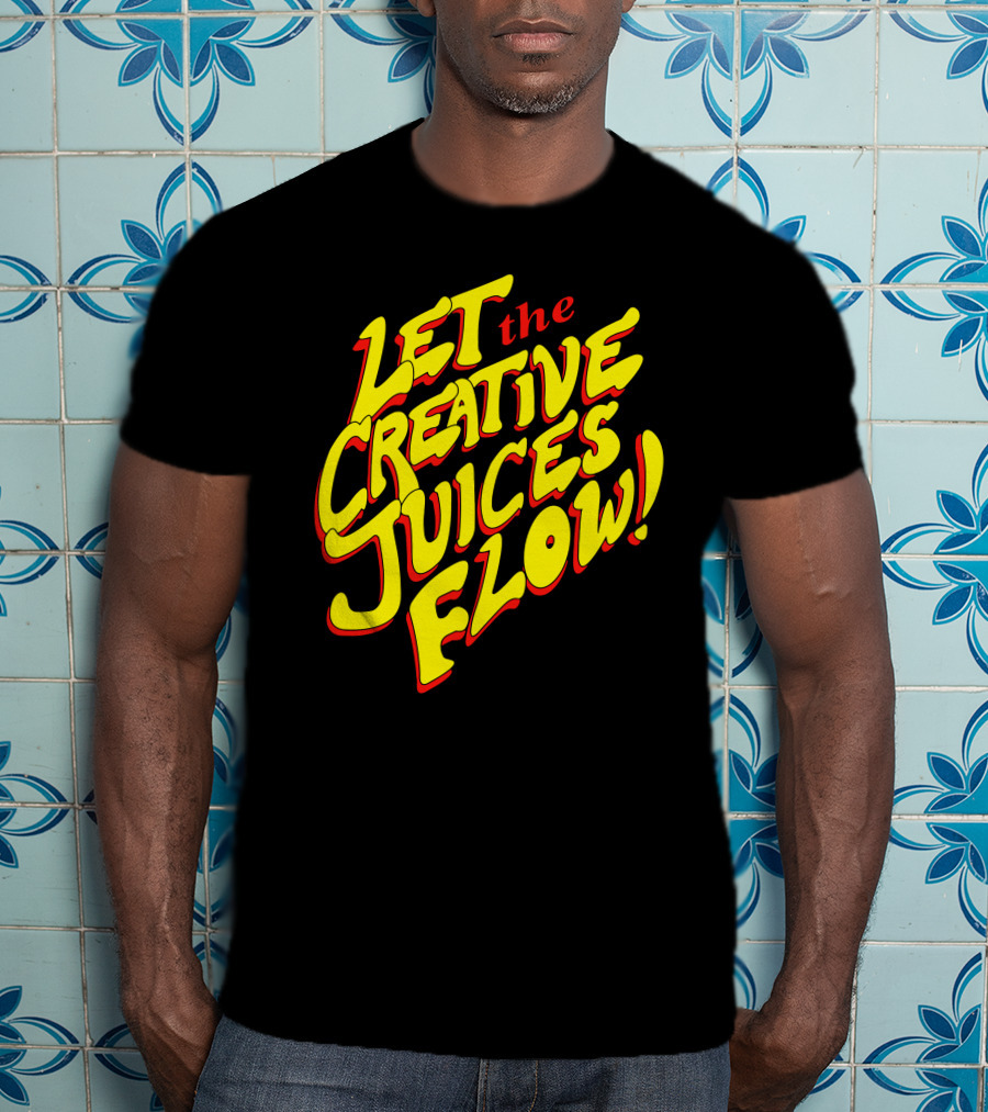 Let The Creative Juices Flow T-Shirt