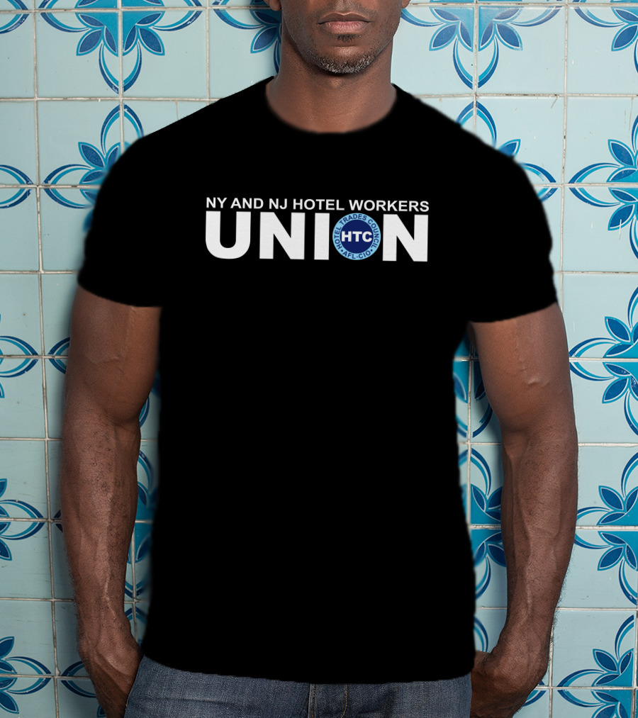 NY And NJ Hotel Workers Union HTC AFL-CIO Trades Council T-Shirt