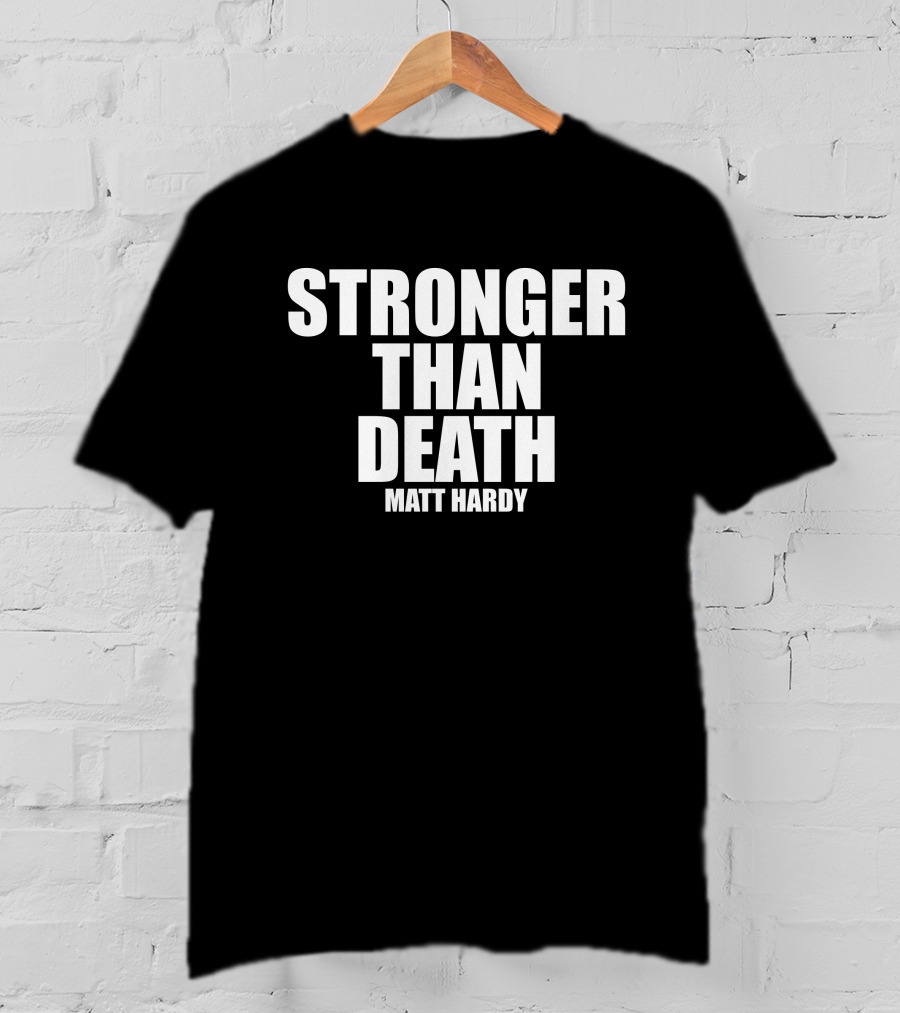 Stronger Than Death Matt Hardy T-Shirt