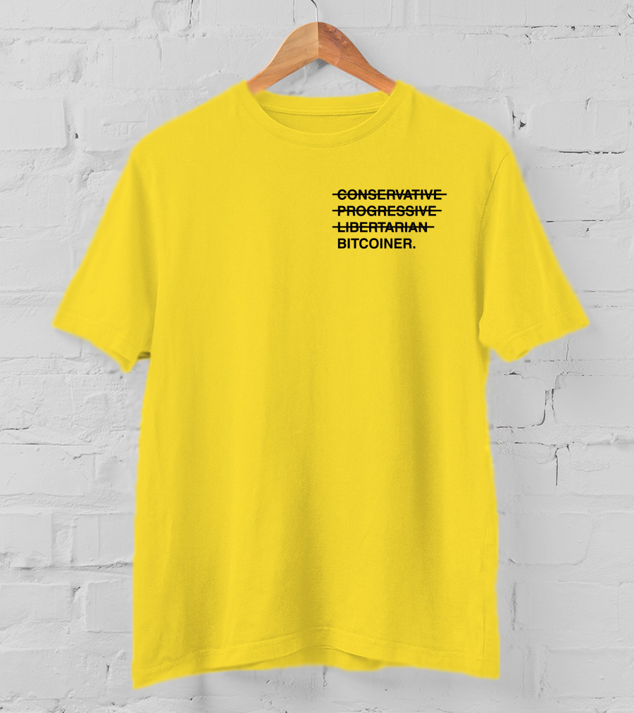 Bitcoiner With Crossed Out Conservative Progressive Libertarian T-Shirt