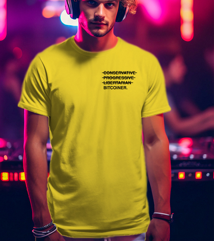 Bitcoiner With Crossed Out Conservative Progressive Libertarian T-Shirt