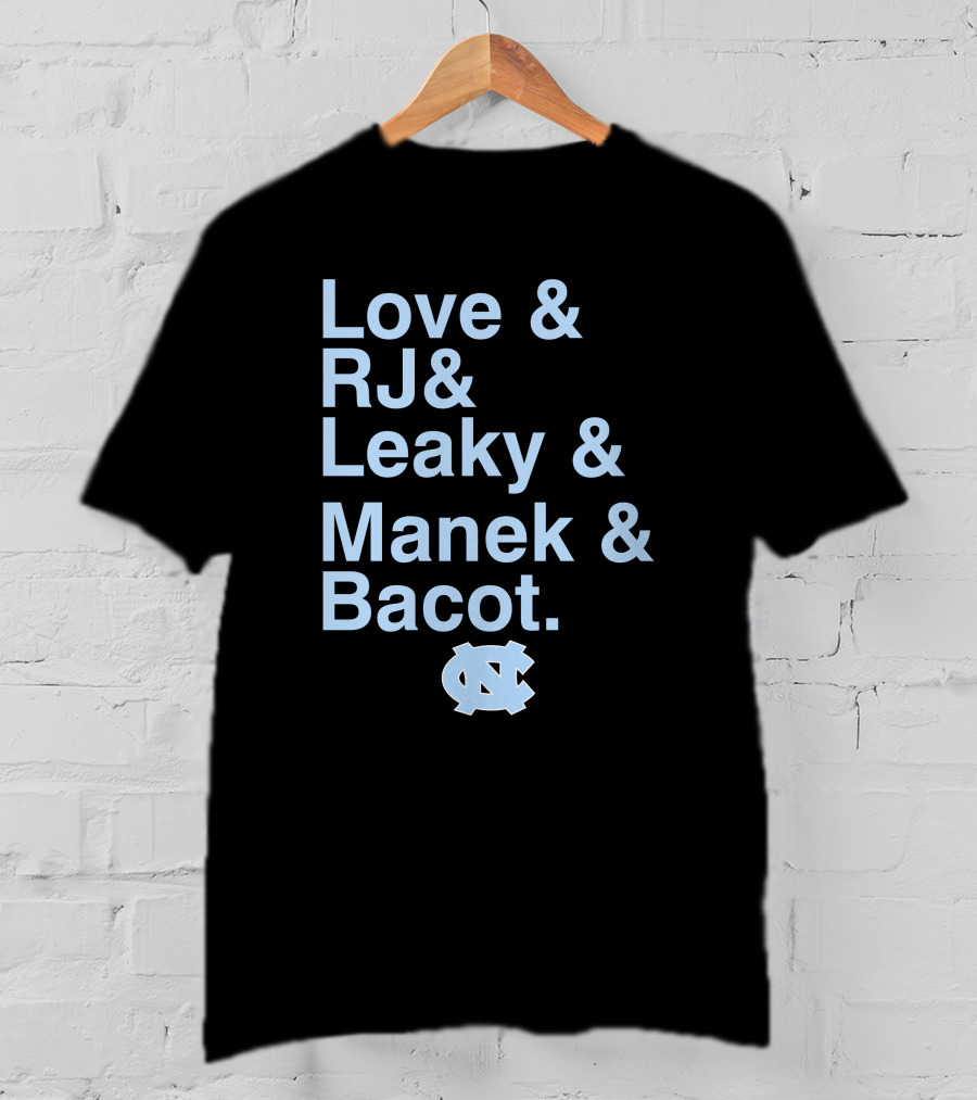 Love And RJ And Leaky And Manek And Bacot UNC Tar Heels T-Shirt