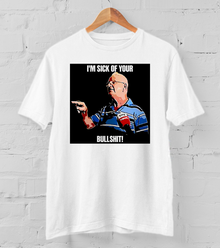 I'm Sick Of Your Bullshit Sky News Man Pointing T-Shirt