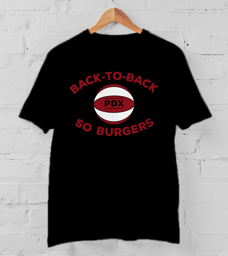 Back-To-Back 50 Burgers PDX Basketball T-Shirt