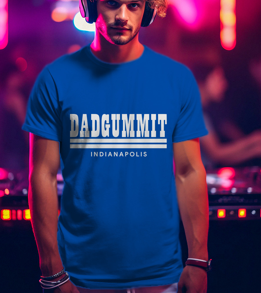 DADGUMMIT INDIANAPOLIS T-Shirt