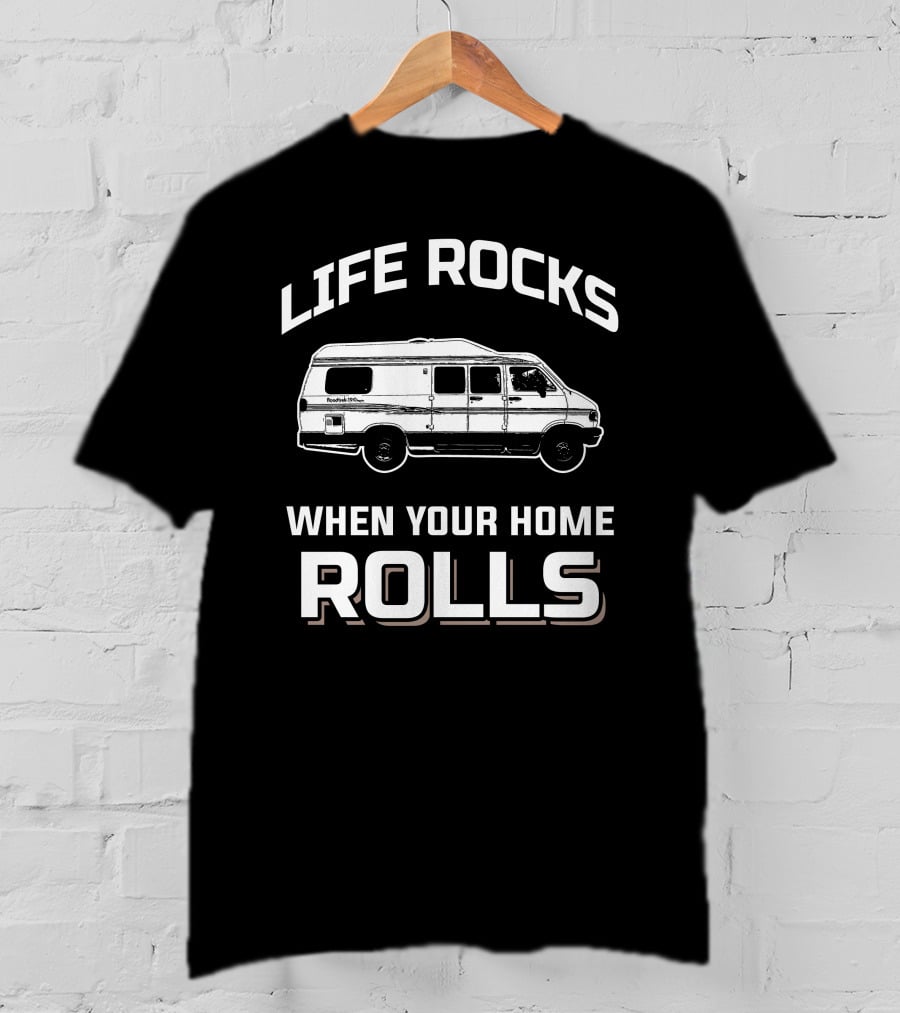Life Rocks When Your Home Rolls Roadtrek Chevy Van T-Shirt