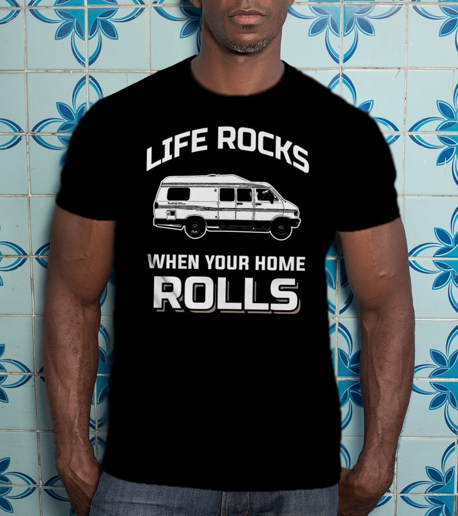 Life Rocks When Your Home Rolls Roadtrek Chevy Van T-Shirt