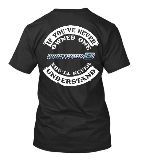 If You've Never Owned One Nighthawk You'll Never Understand T-Shirt