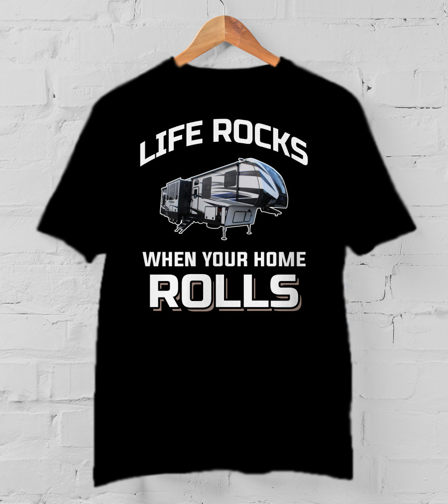 Life Rocks When Your Home Rolls Keystone Fuzion T-Shirt