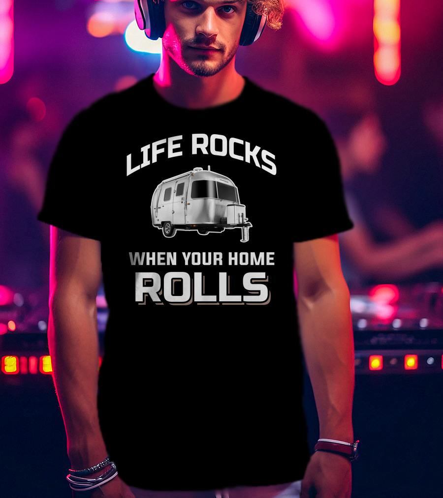 Life Rocks When Your Home Rolls Airstream Bambi T-Shirt