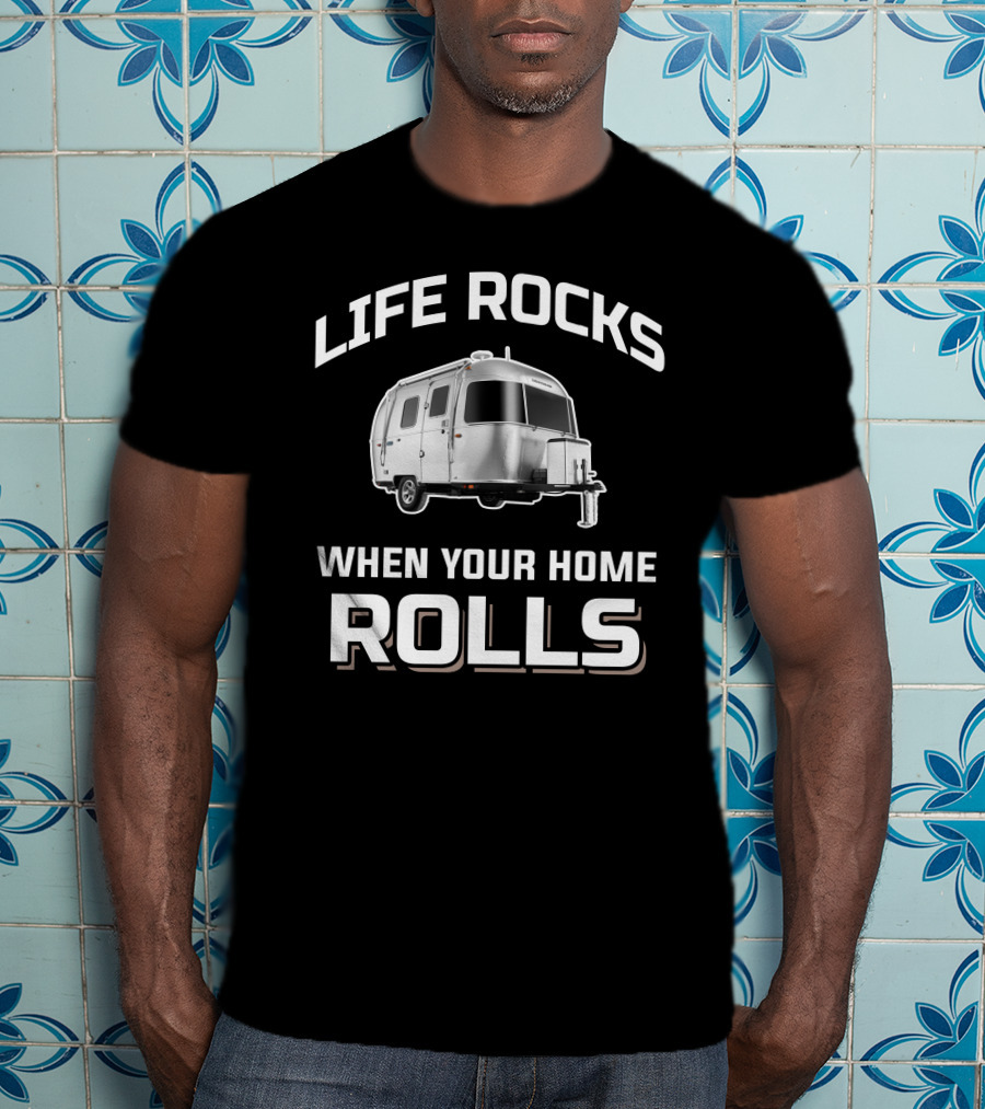 Life Rocks When Your Home Rolls Airstream Bambi T-Shirt