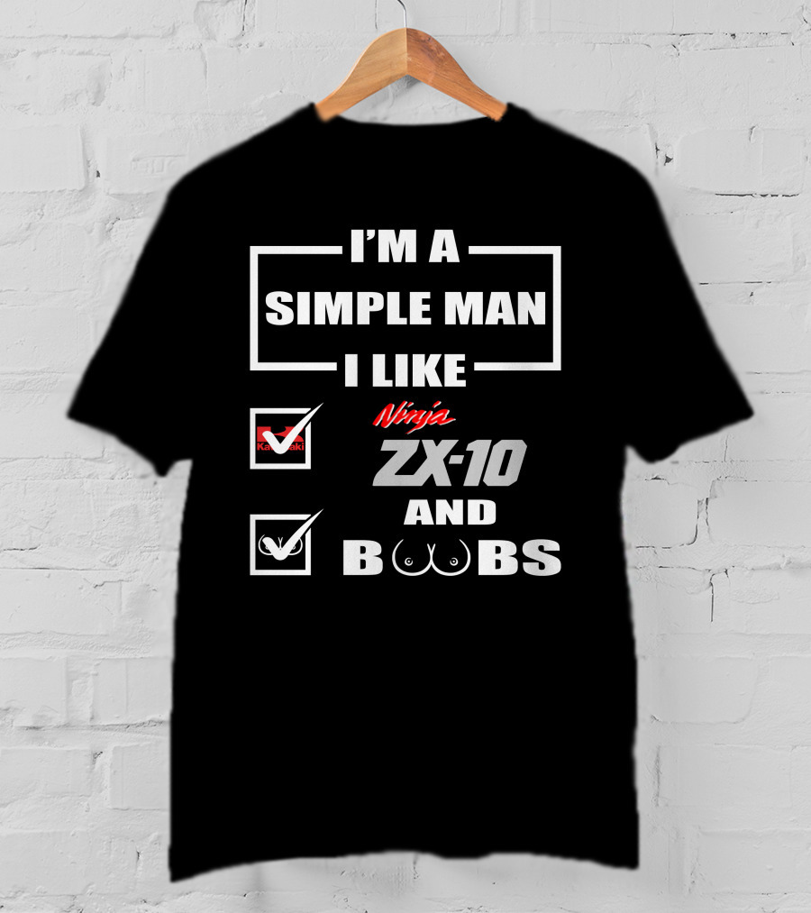 I'M A SIMPLE MAN I LIKE KAWASAKI NINJA ZX-10 AND BOOBS T-Shirt