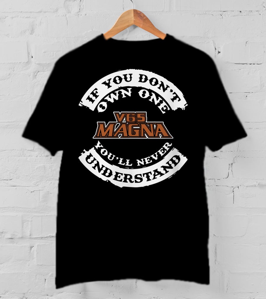 If You Don't Own One V65 Magna You'll Never Understand T-Shirt