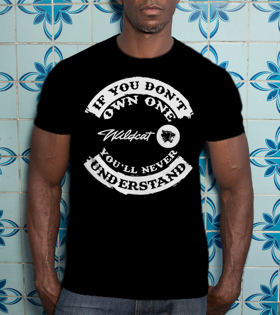 Buick Wildcat If You Don't Own One You'll Never Understand T-Shirt