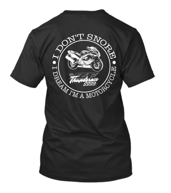 I Don't Snore I Dream I'm A Motorcycle Yamaha Thunderace YZF 1000r T-Shirt
