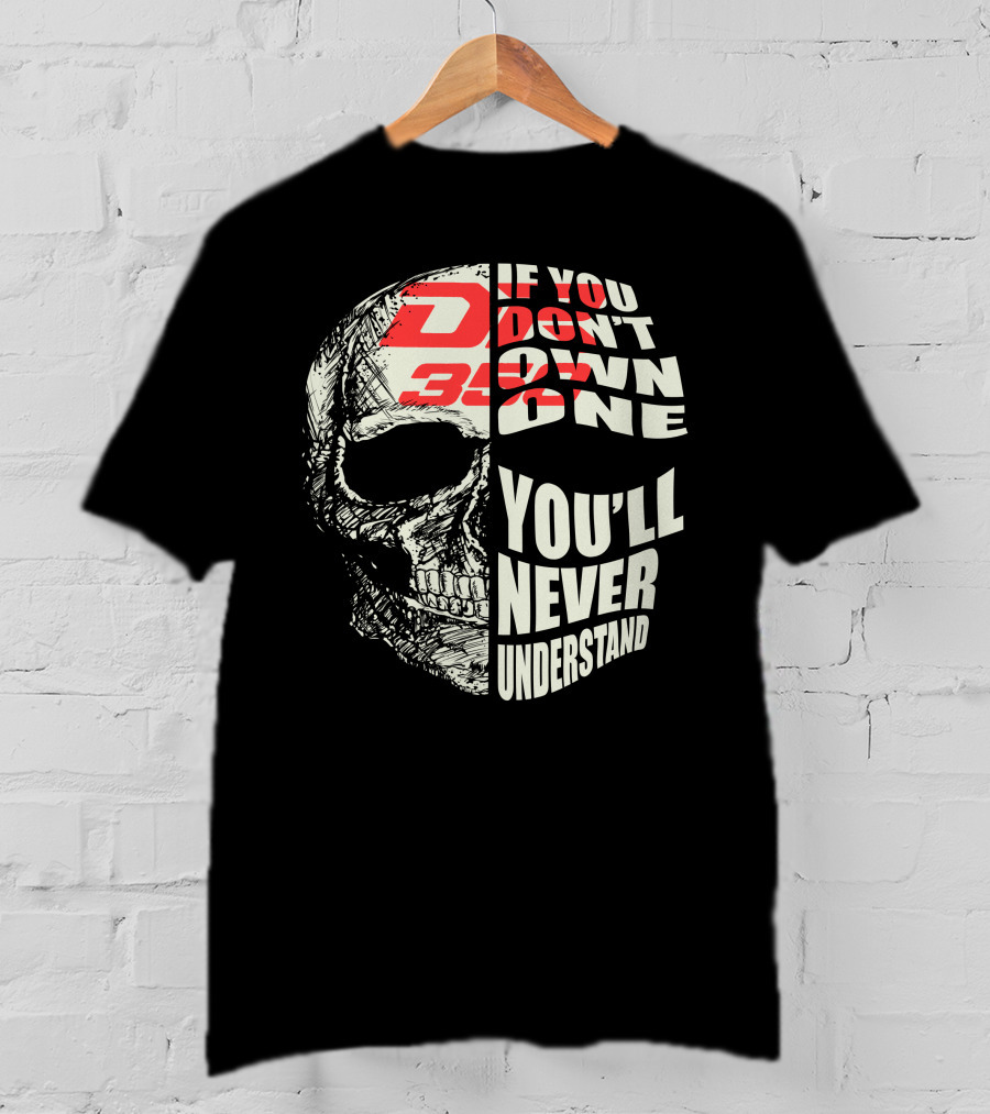 If You Don't Own A Suzuki DR350 You'll Never Understand T-Shirt