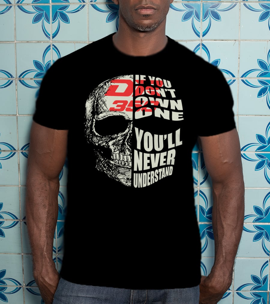 If You Don't Own A Suzuki DR350 You'll Never Understand T-Shirt