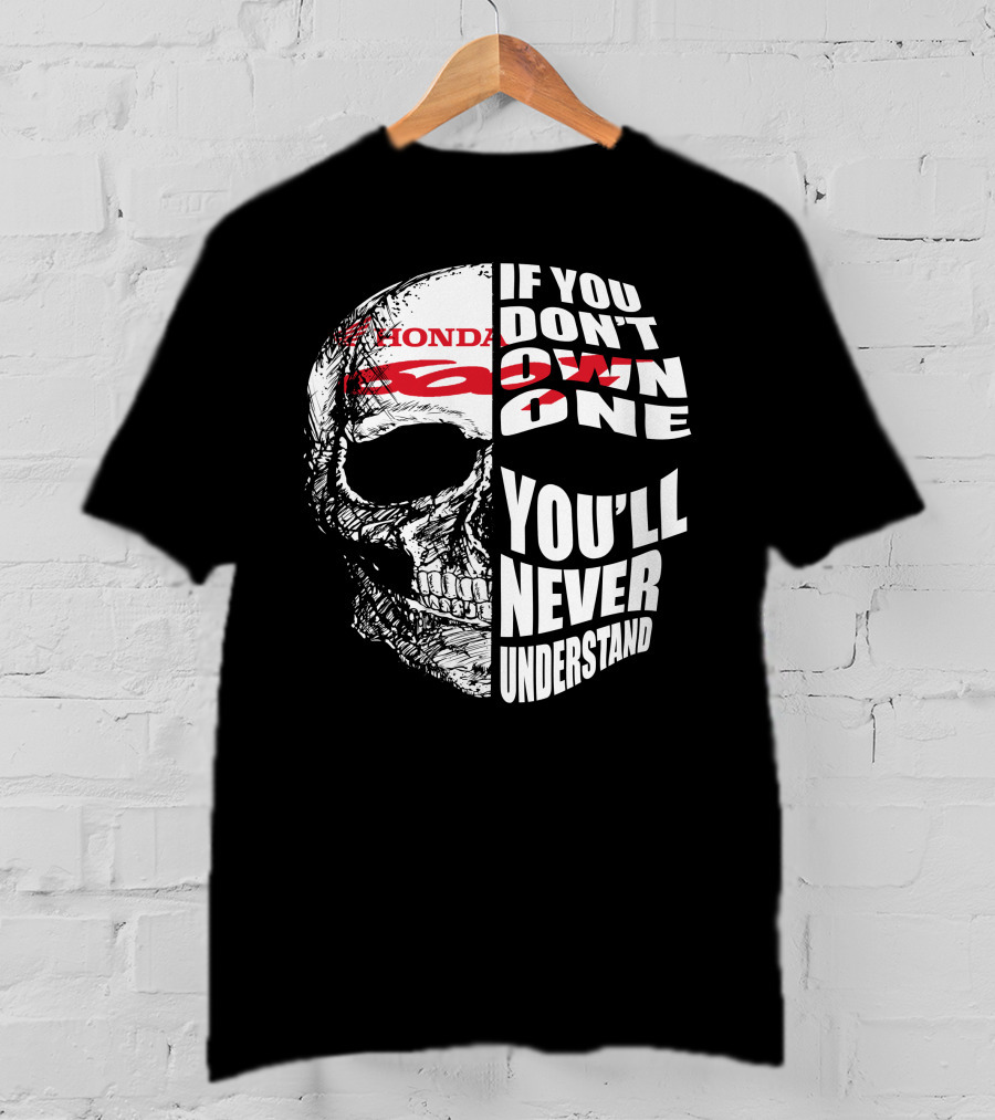 HONDA CBR 600F Skull If You Don't Own One You'll Never Understand T-Shirt