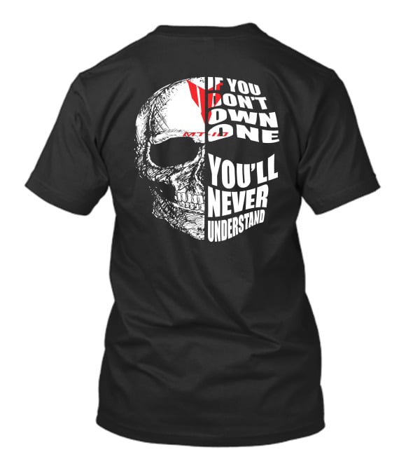 If You Don't Own One MT10 You'll Never Understand T-Shirt