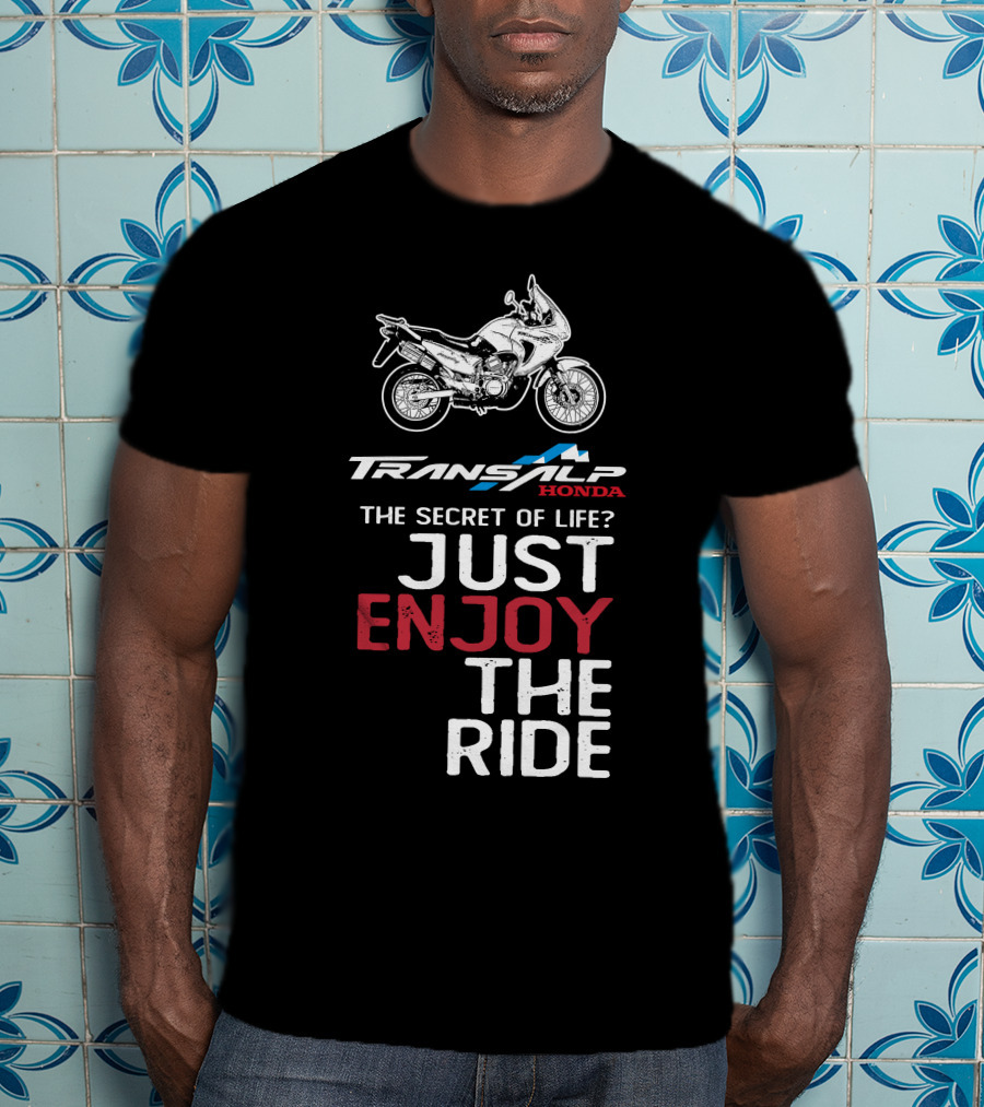 TRANSALP HONDA THE SECRET OF LIFE JUST ENJOY THE RIDE T-Shirt